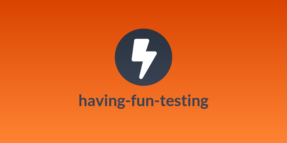 having-fun-testing