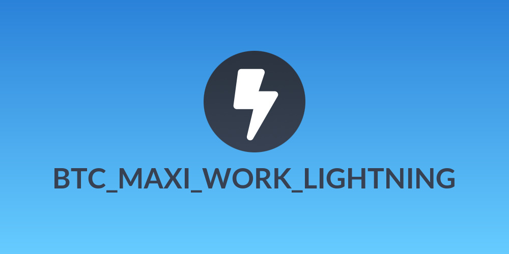BTC_MAXI_WORK_LIGHTNING