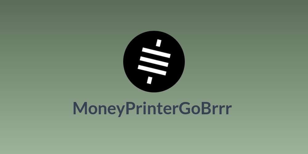 MoneyPrinterGoBrrr 💸
