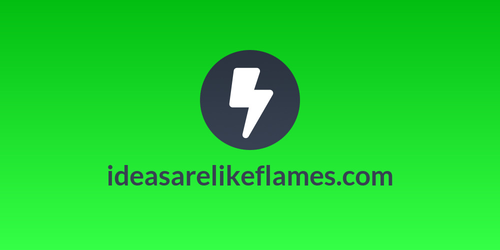 ideasarelikeflames.com