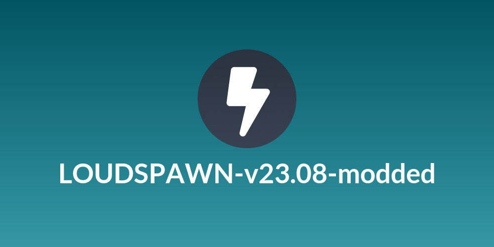 LOUDSPAWN-v23.08-modded