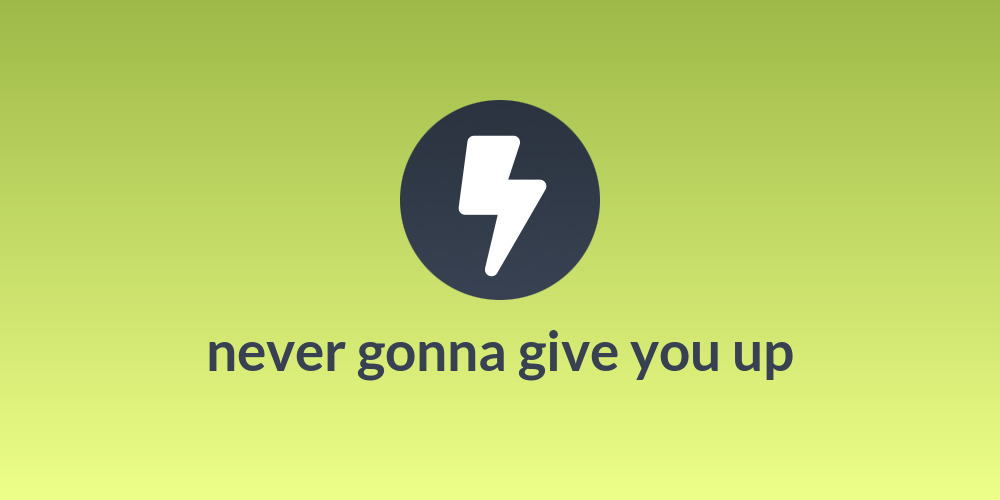 never gonna give you up