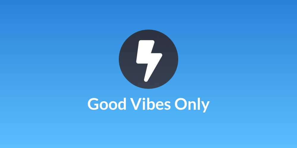 Good Vibes Only