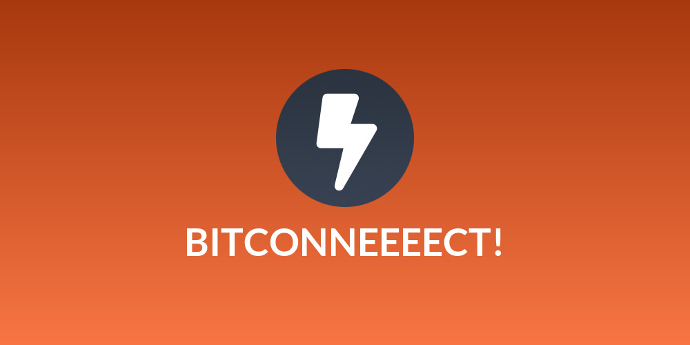 BITCONNEEEECT!