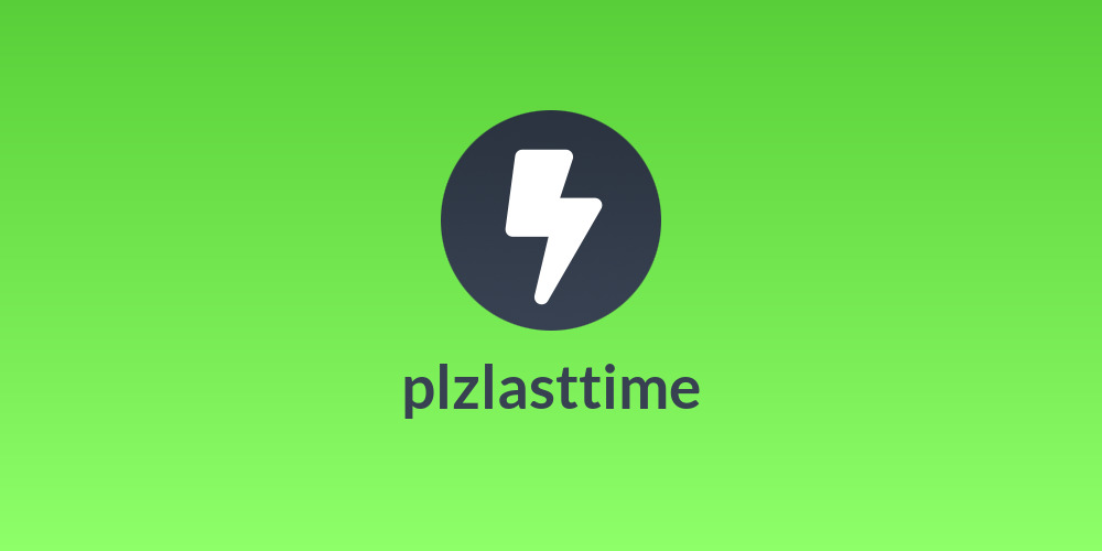 plzlasttime