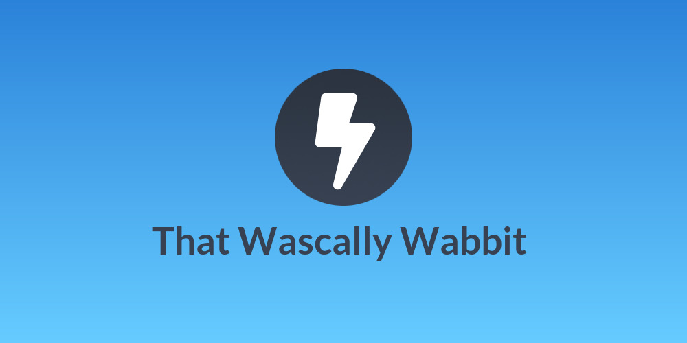 🐇 That Wascally Wabbit 🐇