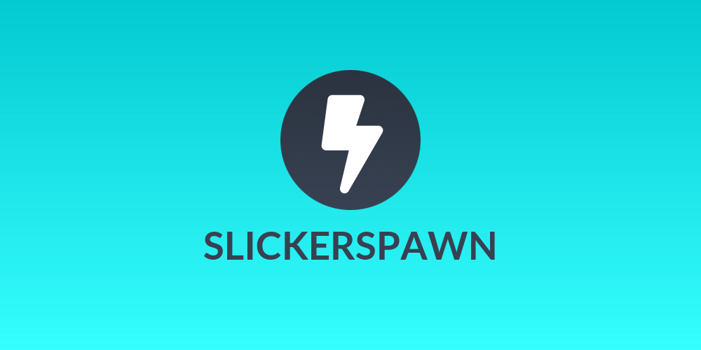 SLICKERSPAWN