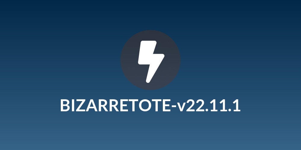 BIZARRETOTE-v22.11.1
