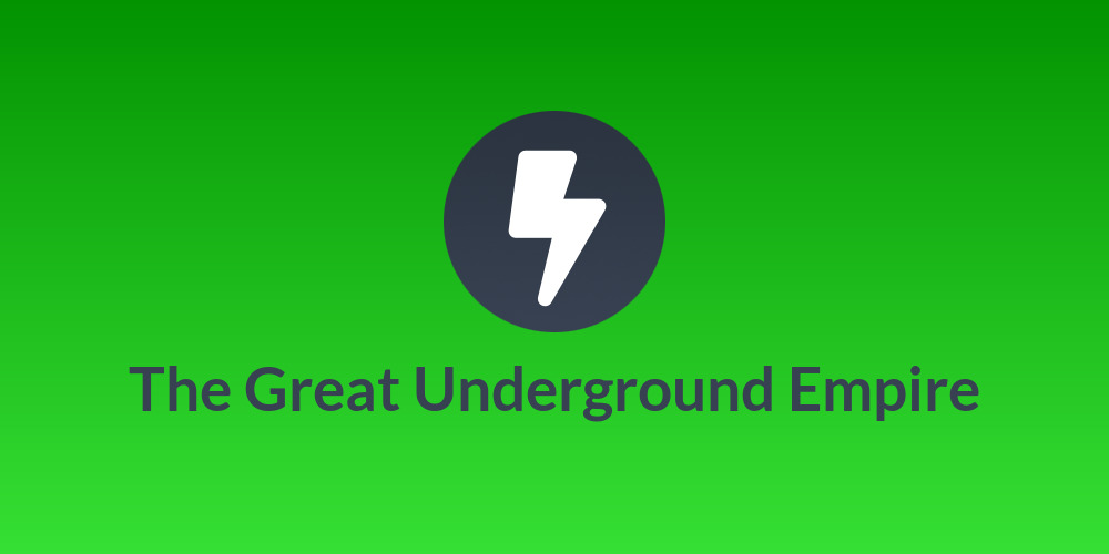 The Great Underground Empire