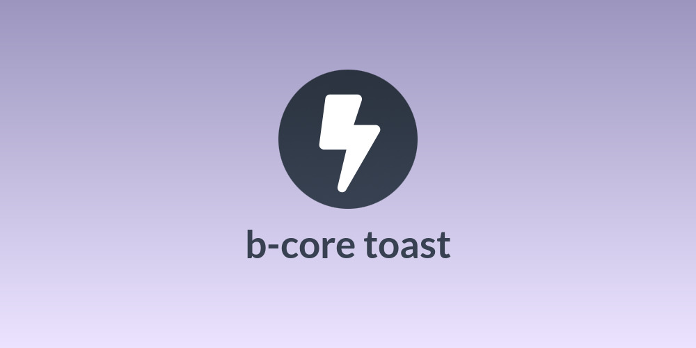 b-core toast