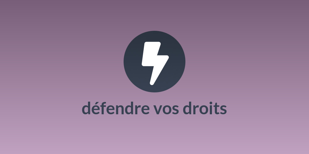 défendre vos droits