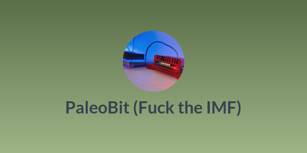 PaleoBit (Fuck the IMF)