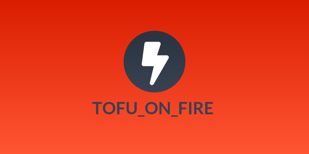 TOFU_ON_FIRE 📛