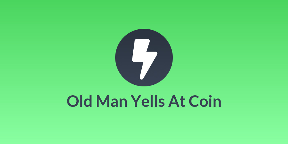 Old Man Yells At Coin
