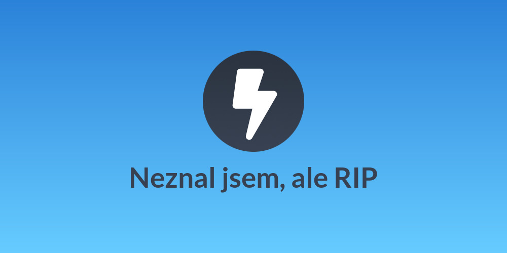 Neznal jsem, ale RIP