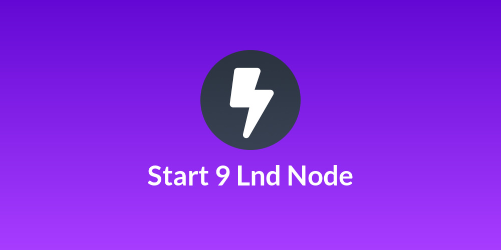 Start 9 Lnd Node