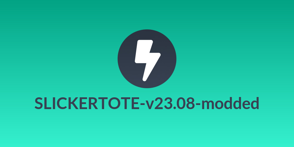 SLICKERTOTE-v23.08-modded