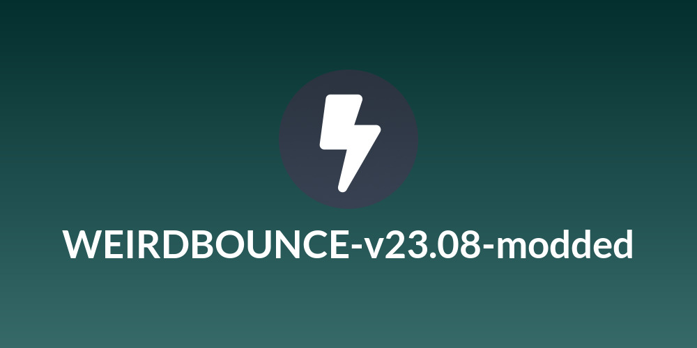 WEIRDBOUNCE-v23.08-modded