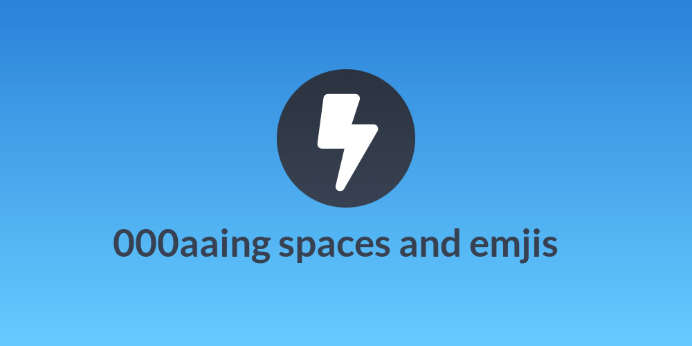 000aaing spaces and emjis₿🔒
