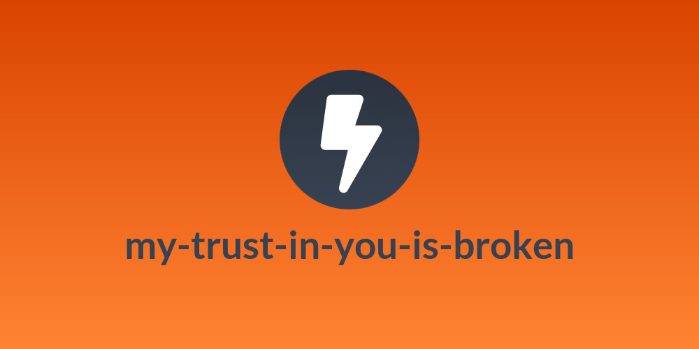 my-trust-in-you-is-broken
