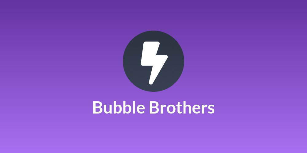 Bubble Brothers