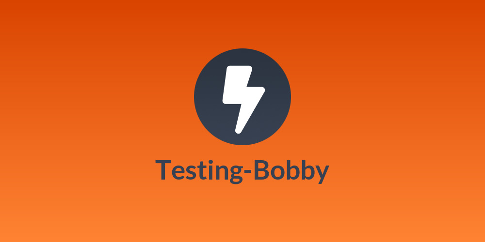 Testing-Bobby