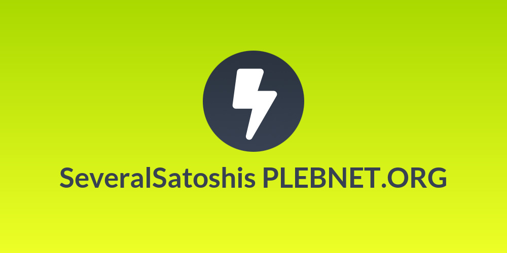 SeveralSatoshis PLEBNET.ORG