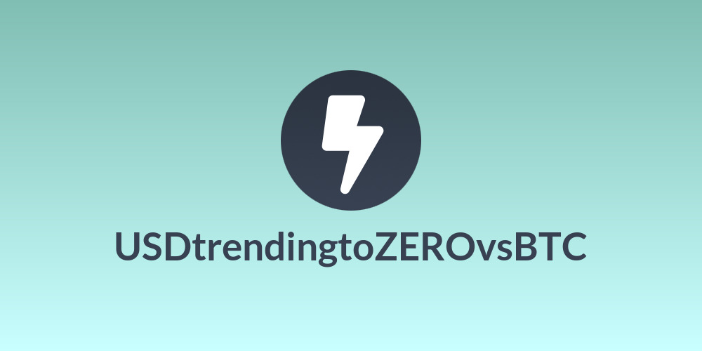 USDtrendingtoZEROvsBTC