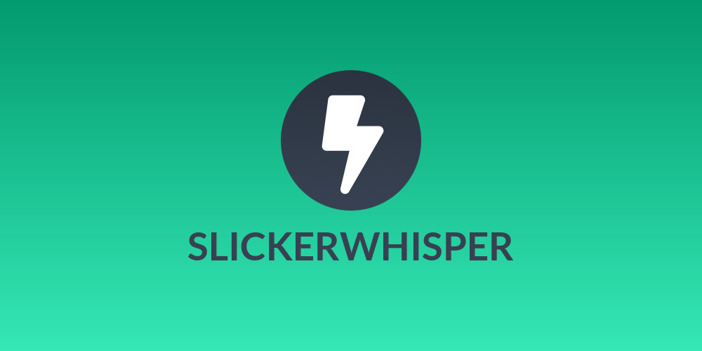 SLICKERWHISPER