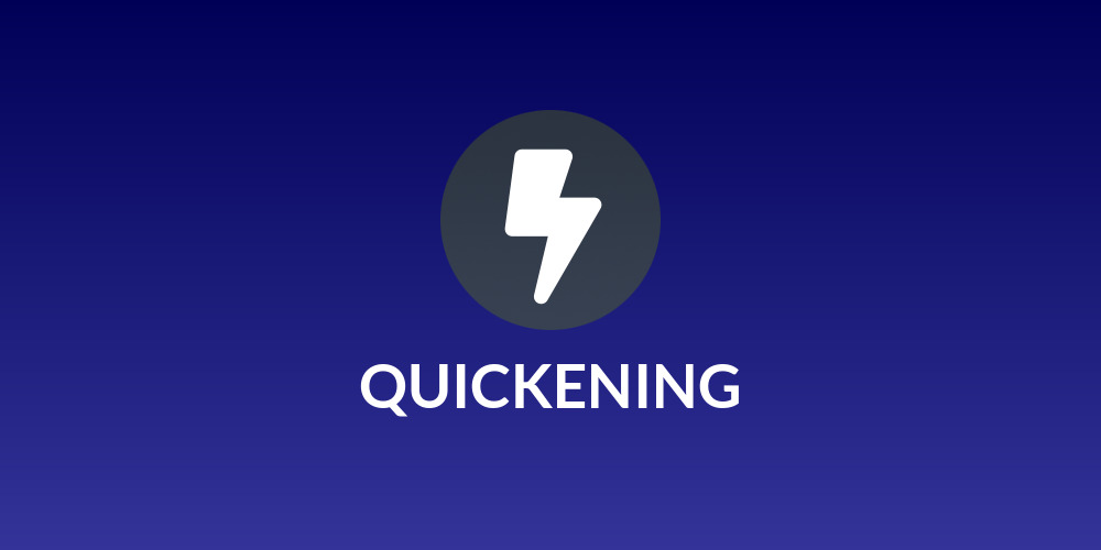 QUICKENING