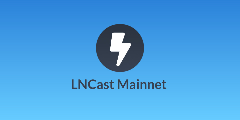 LNCast Mainnet ☇