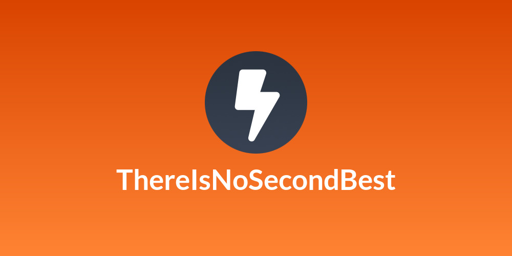 ThereIsNoSecondBest