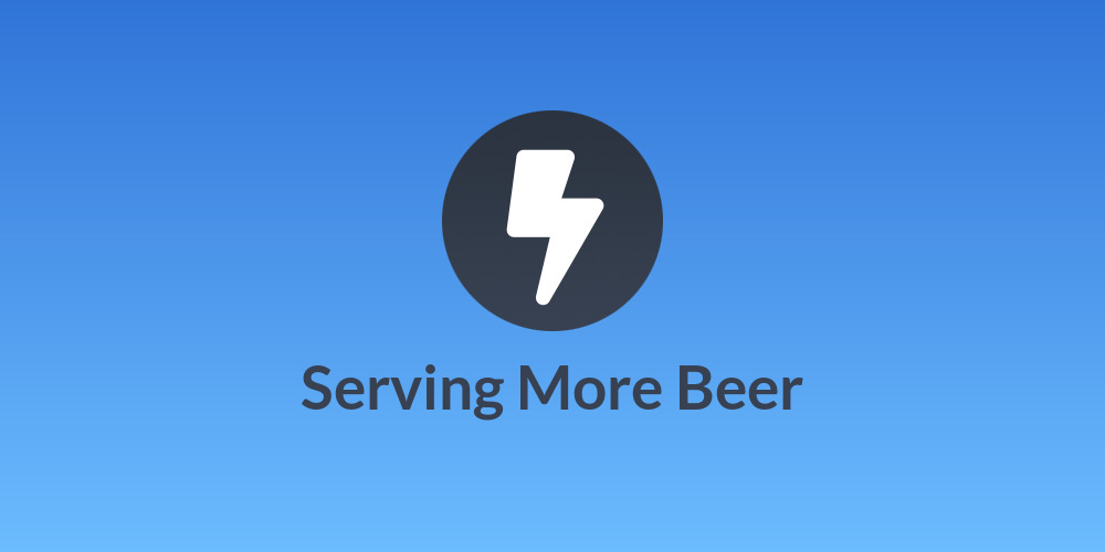 Serving More Beer