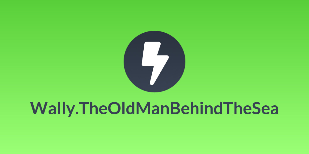 Wally.TheOldManBehindTheSea