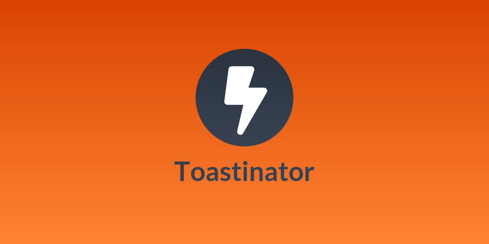 Toastinator