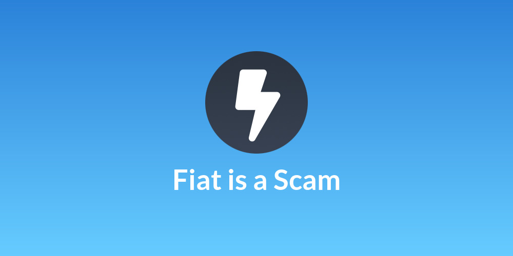Fiat is a Scam