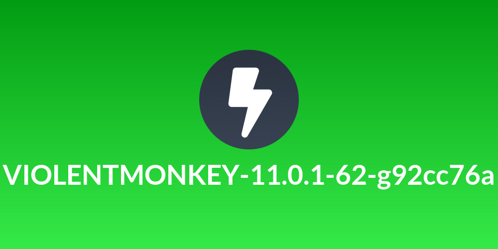 VIOLENTMONKEY-11.0.1-62-g92cc76a