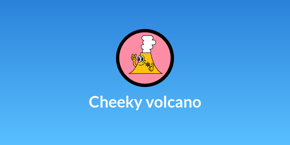 Cheeky volcano