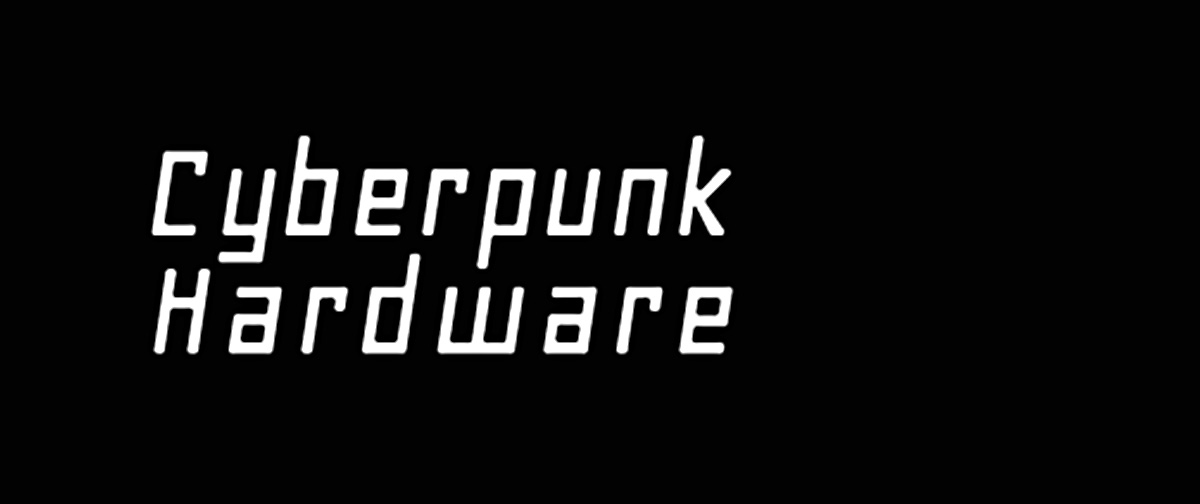 Cyberpunk Hardware