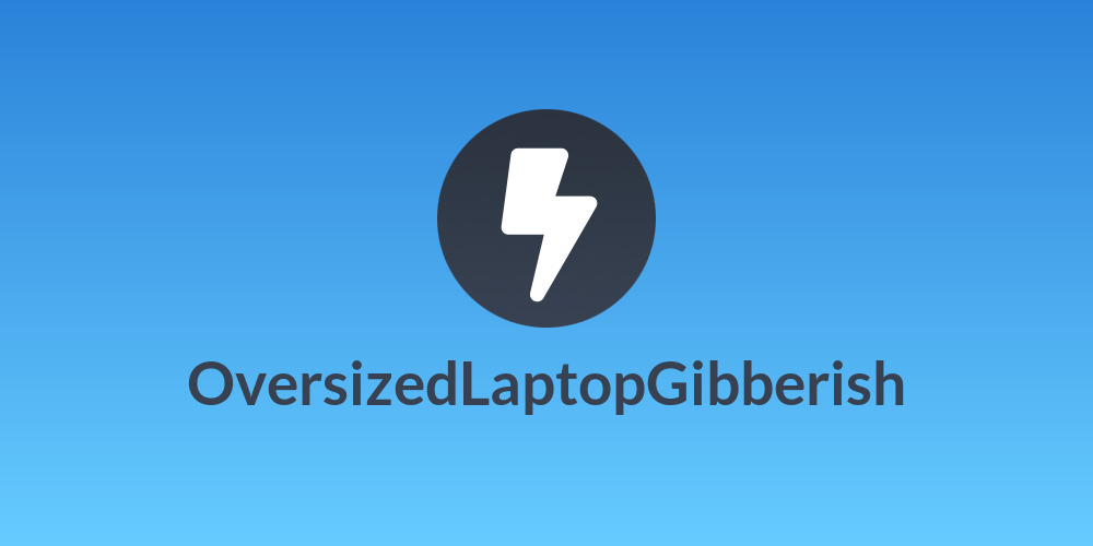 OversizedLaptopGibberish