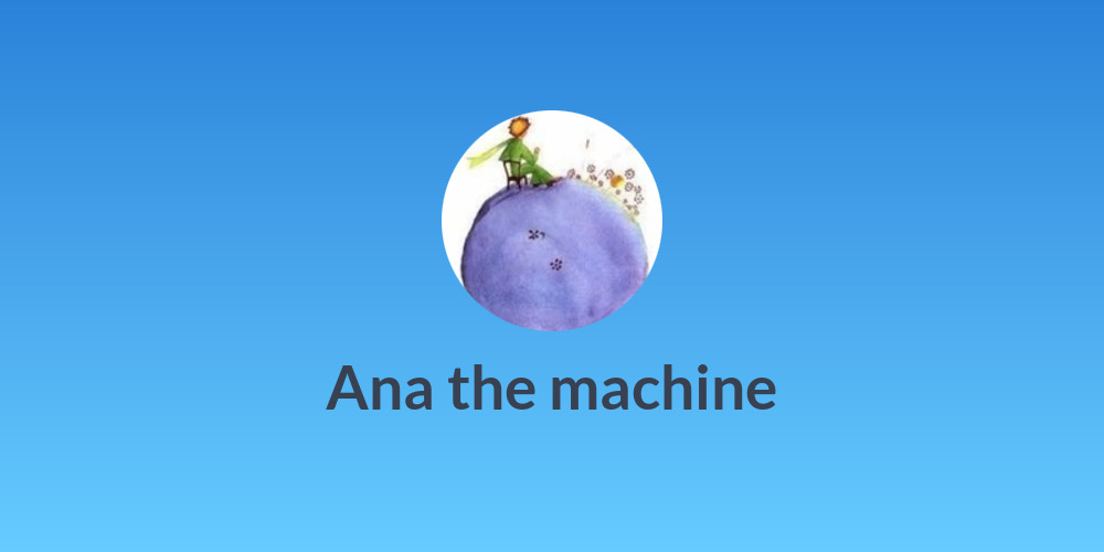 Ana the machine