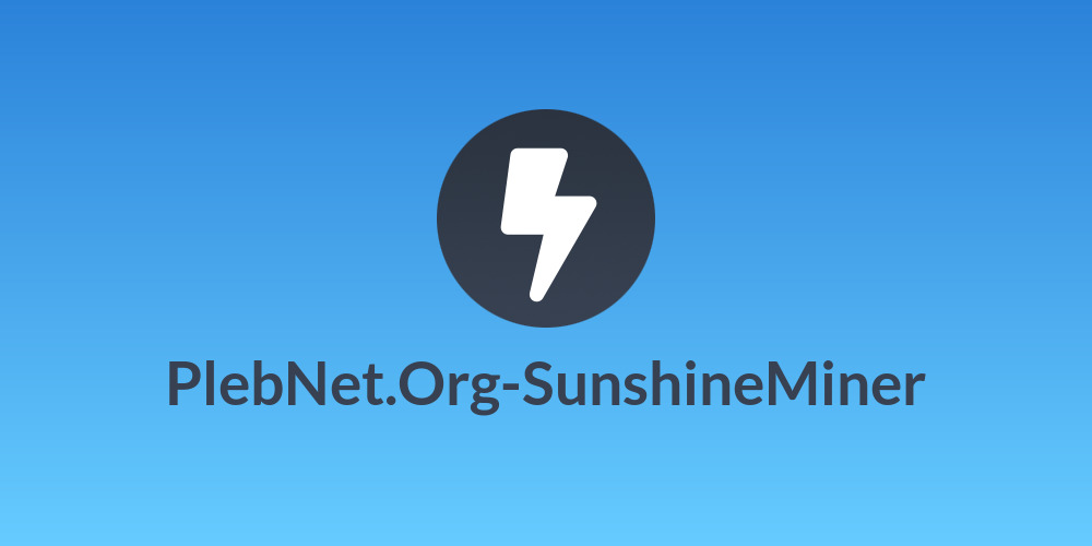 PlebNet.Org-SunshineMiner