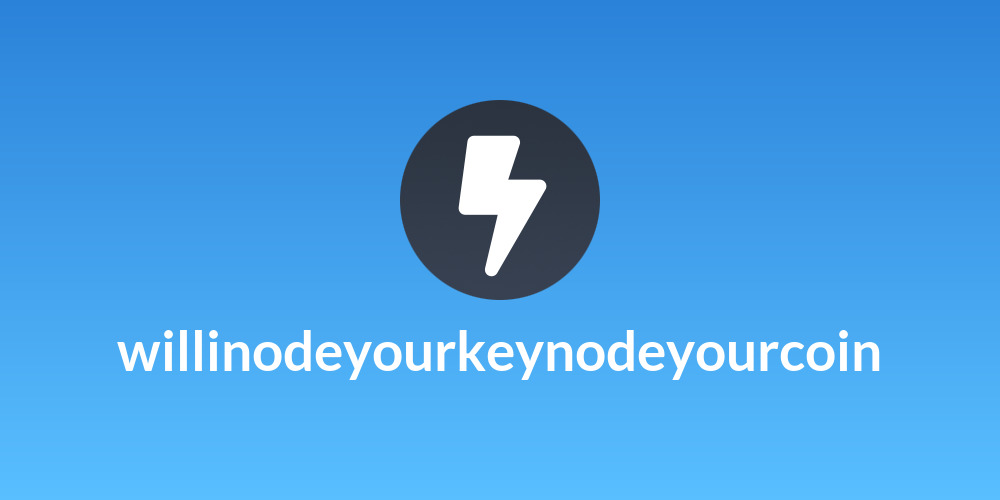 willinodeyourkeynodeyourcoin