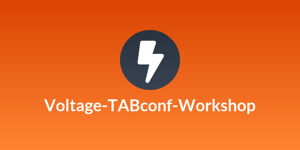 Voltage-TABconf-Workshop