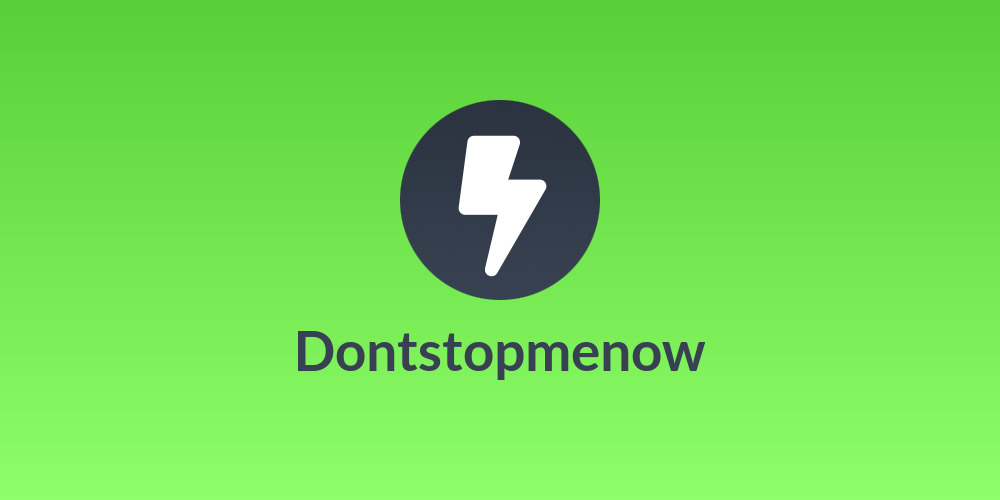Dontstopmenow