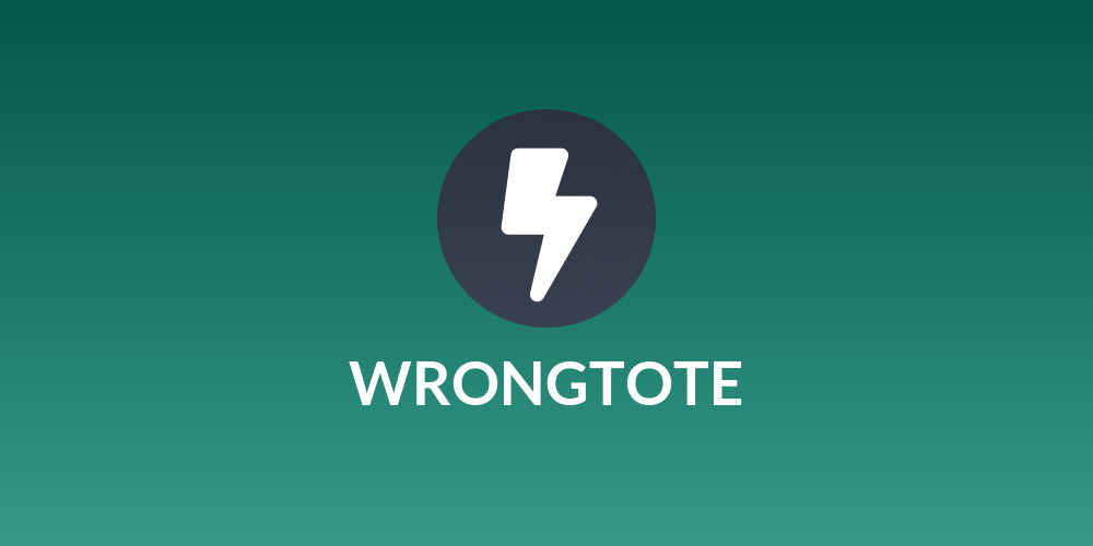 WRONGTOTE