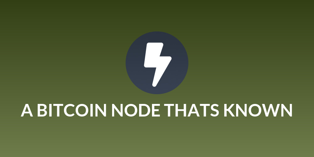 A BITCOIN NODE THATS KNOWN