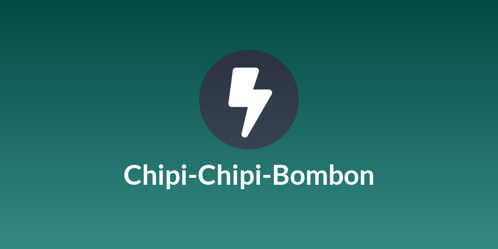 Chipi-Chipi-Bombon