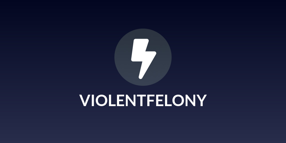 VIOLENTFELONY