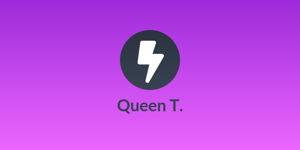 Queen T.